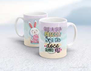 CANECA EM CERÂMICA PÁSCOA - QUE A SUA PÁSCOA SEJA TÃO DOCE QUANTO VOCÊ Caneca em Cerâmica Branca 325ml  Sublimação  