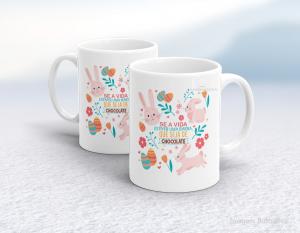 CANECA EM CERÂMICA PÁSCOA - SE A VIDA ESTIVER UMA BARRA, QUE SEJA DE CHOCOLATE Caneca em Cerâmica Branca 325ml  Sublimação  